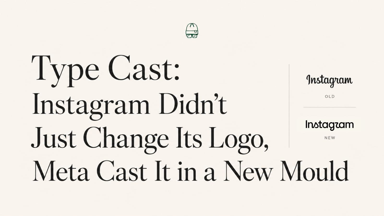 Type Cast: Instagram Didn't Just Change Its Logo, Meta Cast It in a New Mould
